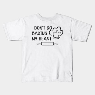 Baker - Don't go baking my heart Kids T-Shirt